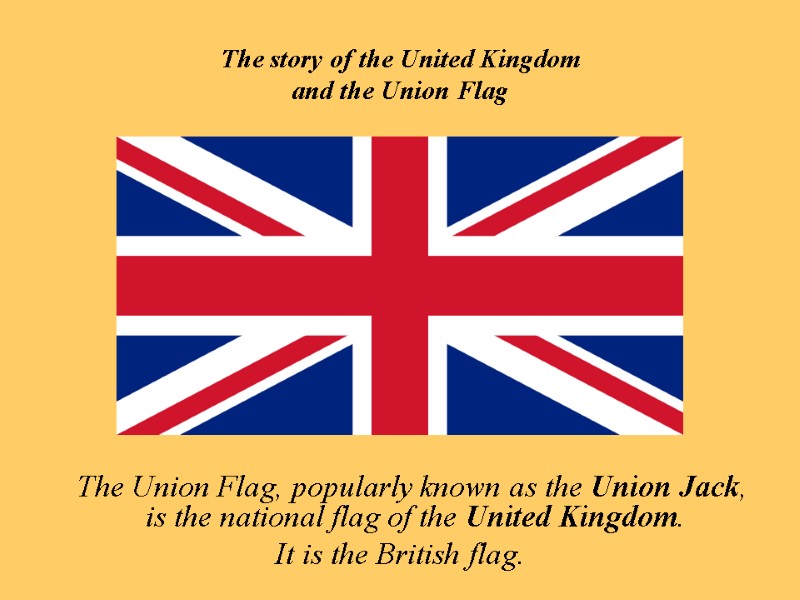 The story of the United Kingdom  and the Union Flag   